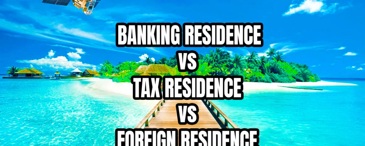 Residence abroad: Fiscal residency vs. banking residency